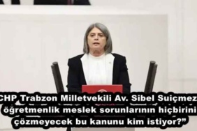 chp_trabzon_milletvekili_av_sibel_suicmez_ogretmenlik_meslek_sorunlarinin_hicbirini_cozmeyecek_bu_kanunu_kim_istiyor_h48156_96467