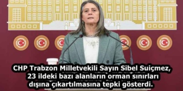 chp_trabzon_milletvekili_sayin_sibel_suicmez_23_ildeki_bazi_alanlarin_orman_sinirlari_disina_cikartilmasina_tepki_gosterdi_h58573_9adba