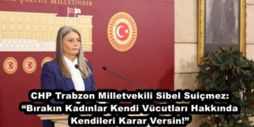 chp_trabzon_milletvekili_sibel_suicmez_birakin_kadinlar_kendi_vucutlari_hakkinda_kendileri_karar_versin_h49435_3974a