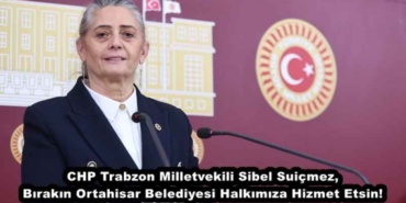 chp_trabzon_milletvekili_sibel_suicmez_birakin_ortahisar_belediyesi_halkimiza_hizmet_etsin_h50616_d5882