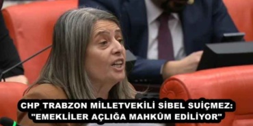 chp_trabzon_milletvekili_sibel_suicmez_emekliler_acliga_mahkm_ediliyor_h45451_79e7b