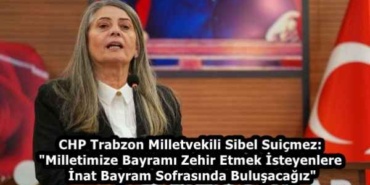 chp_trabzon_milletvekili_sibel_suicmez_milletimize_bayrami_zehir_etmek_isteyenlere_inat_bayram_sofrasinda_bulusacagiz_h58644_b9891