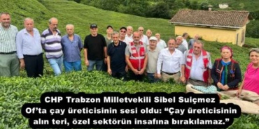 chp_trabzon_milletvekili_sibel_suicmez_ofta_cay_ureticisinin_sesi_oldu_cay_ureticisinin_alin_teri_ozel_sektorun_insafina_birakilamaz_h54187_33543