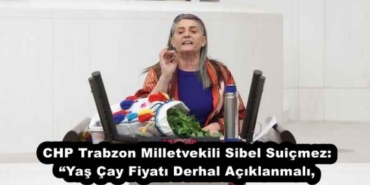 chp_trabzon_milletvekili_sibel_suicmez_yas_cay_fiyati_derhal_aciklanmali_h52973_20376