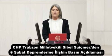 chp_trabzon_milletvekili_sibel_suicmezden_6_subat_depremlerine_iliskin_basin_aciklamasi_h51434_39c11