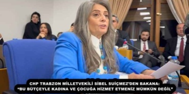chp_trabzon_milletvekili_sibel_suicmezden_bakana_bu_butceyle_kadina_ve_cocuga_hizmet_etmeniz_mumkun_degil_h55421_45749