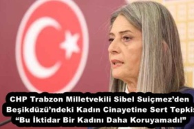 chp_trabzon_milletvekili_sibel_suicmezden_besikduzundeki_kadin_cinayetine_sert_tepki_bu_iktidar_bir_kadini_daha_koruyamadi_h54145_03afd