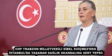 chp_trabzon_milletvekili_sibel_suicmezden_istanbulda_yasanan_saglik_skandalina_sert_tepki_h49544_5479b
