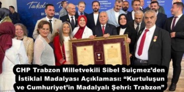 chp_trabzon_milletvekili_sibel_suicmezden_istiklal_madalyasi_aciklamasi_kurtulusun_ve_cumhuriyetin_madalyali_sehri_trabzon_h54353_8bf2c