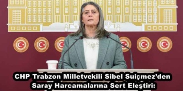 chp_trabzon_milletvekili_sibel_suicmezden_saray_harcamalarina_sert_elestiri_h49142_69de8