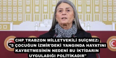 chp_trabzon_milletvekili_suicmez_5_cocugun_izmir_deki_yanginda_hayatini_kaybetmesinin_nedeni_bu_iktidarin_uyguladigi_politikadir_h49988_49c9c