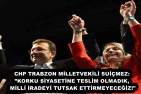 chp_trabzon_milletvekili_suicmez_korku_siyasetine_teslim_olmadik_milli_iradeyi_tutsak_ettirmeyecegiz_h57565_a78da