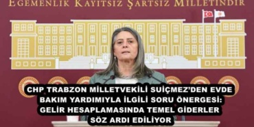 chp_trabzon_milletvekili_suicmezden_evde_bakim_yardimiyla_ilgili_soru_onergesi_gelir_hesaplamasinda_temel_giderler_soz_ardi_ediliyor_h49251_07765