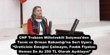 chp_trabzon_milletvekili_suicmezden_tarim_ve_orman_bakanligina_sert_uyari_ureticinin_emegini_calmayin_findik_fiyatini_hemen_en_az_250_tl_olarak_aciklayin_h54144_3082b