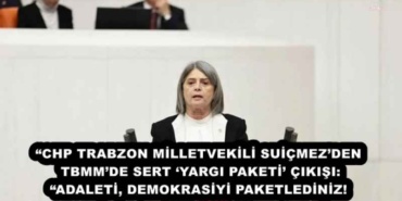chp_trabzon_milletvekili_suicmezden_tbmmde_sert_yargi_paketi_cikisi_adaleti_demokrasiyi_paketlediniz_h56096_e98ed