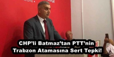 chpli_batmaztan_pttnin_trabzon_atamasina_sert_tepki_h56297_c6174