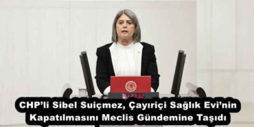 chpli_sibel_suicmez_cayirici_saglik_evinin_kapatilmasini_meclis_gundemine_tasidi_h53016_ef6ed