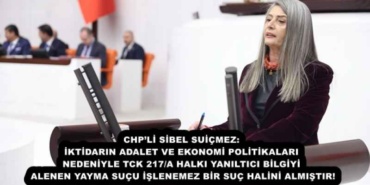 chpli_sibel_suicmez_iktidarin_adalet_ve_ekonomi_politikalari_nedeniyle_tck_217a_halki_yaniltici_bilgiyi_alenen_yayma_sucu_islenemez_bir_suc_halini_almistir_h51707_70064