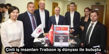 cinli_is_insanlari_trabzon_is_dunyasi_ile_bulustu_h59427_cb638