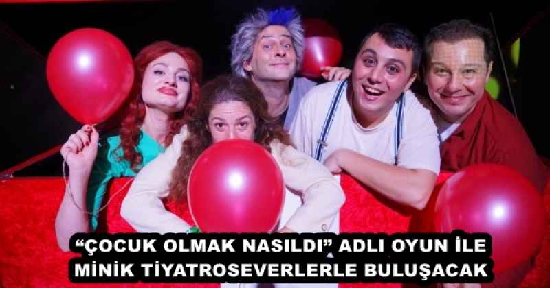 cocuk_olmak_nasildi_adli_oyun_ile_minik_tiyatroseverlerle_bulusacak_h49420_fd94b