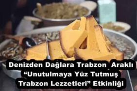 denizden_daglara_trabzon_arakli_unutulmaya_yuz_tutmus_trabzon_lezzetleri_etkinligi_h55654_b299e