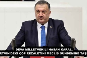 deva_milletvekili_hasan_karal_artvin_deki_cop_rezaletini_meclis_gundemine_tasidi_h54776_e4fa4
