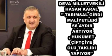 deva_milletvekili_hasan_karal_tarimsal_girdi_maliyetleri_56_aydir_artiyor_hukumet_ciftciye_olu_taklidi_yapiyor_h48281_b0b26
