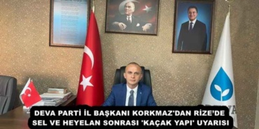 deva_parti_il_baskani_korkmaz_dan_rizede_sel_ve_heyelan_sonrasi_kacak_yapi_uyarisi_h54698_d18e7