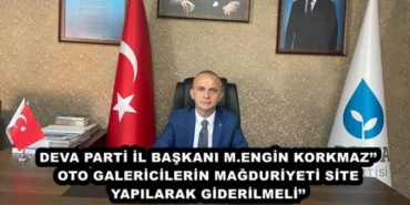 deva_parti_il_baskani_mengin_korkmazoto_galericilerin_magduriyeti_site_yapilarak_giderilmeli_h50580_4d0da
