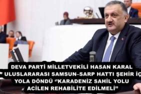 deva_parti_milletvekili_hasan_karal_uluslararasi_samsunsarp_hatti_sehir_ici_yola_dondu_karadeniz_sahil_yolu_acilen_rehabilite_edilmeli_h55693_f3a2b