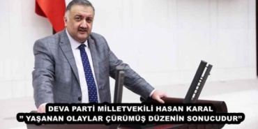 deva_parti_milletvekili_hasan_karal_yasanan_olaylar_curumus_duzenin_sonucudur_h49611_cbb91