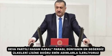 deva_partili_hasan_karal_parasi_dunyanin_en_degersiz_ulkeleri_ligine_dogru_emin_adimlarla_ilerliyoruz_h47314_3f50c