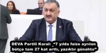 deva_partili_karal_7_yilda_faize_ayrilan_butce_tam_27_kat_artti_yaziktir_gunahtir_h51502_8de3e