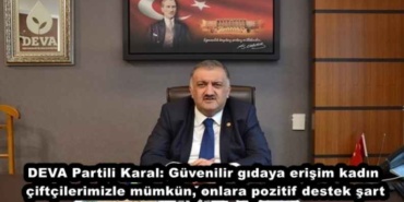 deva_partili_karal_guvenilir_gidaya_erisim_kadin_ciftcilerimizle_mumkun_onlara_pozitif_destek_sart_h49485_32342