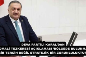 deva_partili_karaldan_somali_tezkeresi_aciklamasibolgede_bulunmak_bir_tercih_degil_stratejik_bir_zorunluluktur_h56592_81447