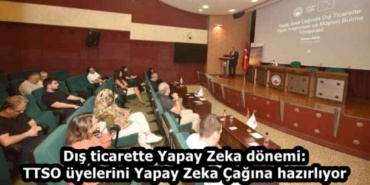 dis_ticarette_yapay_zeka_donemi_ttso_uyelerini_yapay_zeka_cagina_hazirliyor_h59162_172ae
