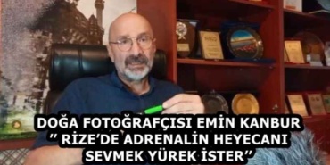 doga_fotografcisi_emin_kanbur_rizede_adrenalin_heyecani_sevmek_yurek_ister_h59252_e34e5