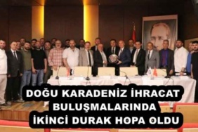 dogu_karadeniz_ihracat_bulusmalarinda_ikinci_durak_hopa_oldu_h53285_943ed