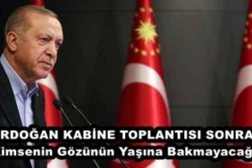 erdogan_kabine_toplantisi_sonrasi_kimsenin_gozunun_yasina_bakmayacagiz_h50268_144d6