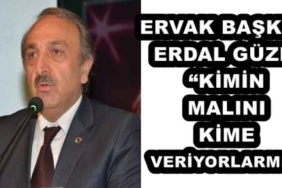ervak_baskan_erdal_guzelkimin_malini_kime_veriyorlarmis_h52600_c59db