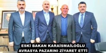 eski_bakan_karaismailoglu_avrasya_pazarini_ziyaret_etti_h48016_ae679