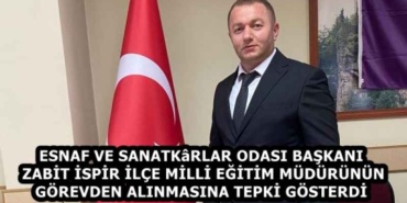 esnaf_ve_sanatkrlar_odasi_baskani_zabit_ispir_ilce_milli_egitim_mudurunun_gorevden_alinmasina_tepki_gosterdi_h59660_414ab