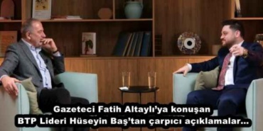 gazeteci_fatih_altayliya_konusan_btp_lideri_huseyin_bastan_carpici_aciklamalar_h46346_a978c