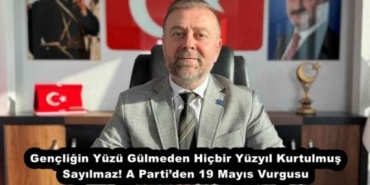 gencligin_yuzu_gulmeden_hicbir_yuzyil_kurtulmus_sayilmaz_a_partiden_19_mayis_vurgusu_h53083_ffd5a