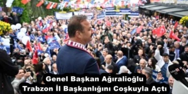genel_baskan_agiralioglu_trabzon_il_baskanligini_coskuyla_acti_h52812_96fb0