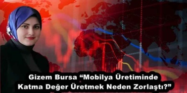 gizem_bursa_mobilya_uretiminde_katma_deger_uretmek_neden_zorlasti_h52760_79a05