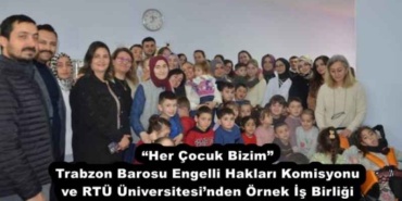 her_cocuk_bizim_trabzon_barosu_engelli_haklari_komisyonu_ve_rtu_universitesinden_ornek_is_birligi_h52468_91d3e