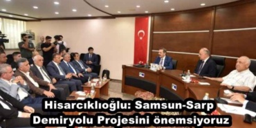 hisarciklioglu_samsun_sarp_demiryolu_projesini_onemsiyoruz_h48084_cf72a