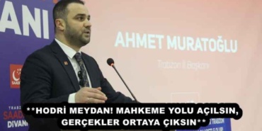 hodri_meydan_mahkeme_yolu_acilsin_gercekler_ortaya_ciksin_h56258_48e8b