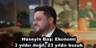 huseyin_bas_ekonomi_3_yildir_degil_23_yildir_bozuk_h48713_ec20d